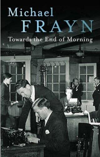 Title details for Towards the End of the Morning by Michael Frayn - Available